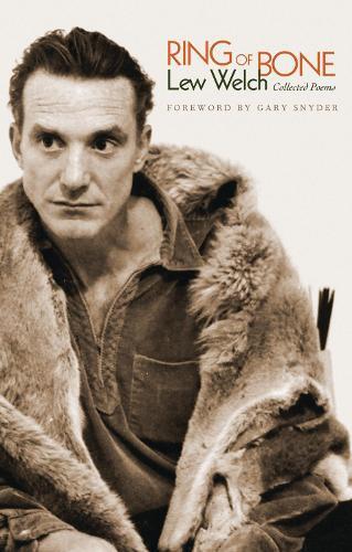 Lew Welch Ring of Bone: Collected Poems (Tascabile)