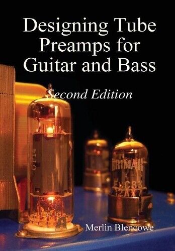 Merlin Blencowe Designing Valve Preamps for Guitar and Bass,  (Copertina rigida)