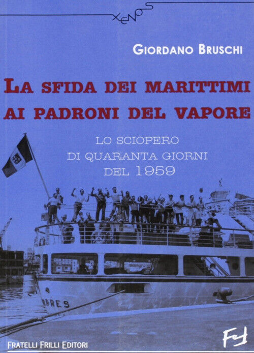 La sfida dei marittimi ai padroni del vapore. Lo sciopero di quaranta gior...
