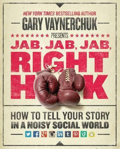 Gary Vaynerchuk Jab, Jab, Jab, Right Hook (Copertina rigida)