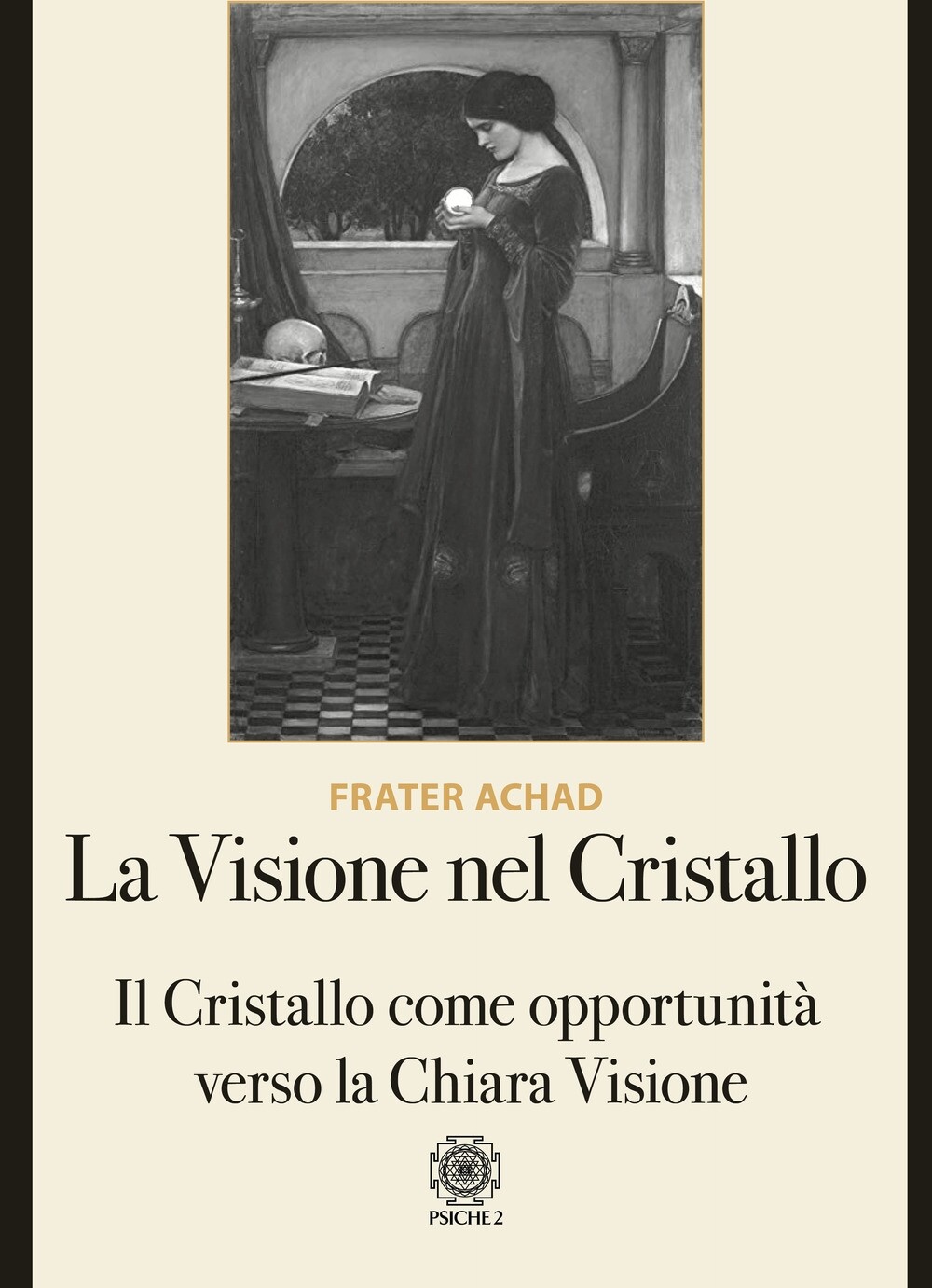 Libri Achad Frater - La Visione Nel Cristallo. Il Cristallo Come Opportunita Ver