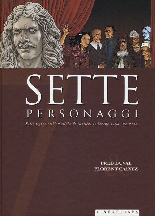 Sette Personaggi. Sette Figure Emblematiche Di MolièRe Indagano Sulla Sua Morte