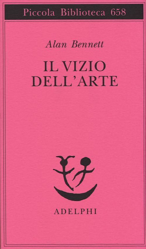 IL VIZIO DELL'ARTE  - BENNETT ALAN - Adelphi