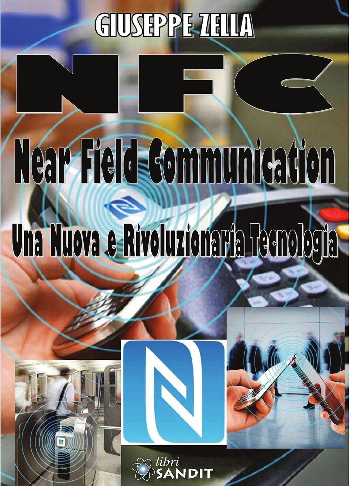 Libri Giuseppe Zella - NFC. Near Field Communication. Una Nuova Rivoluzionaria T