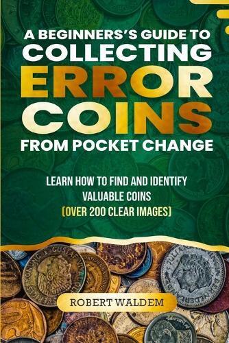 Robert Waldem A Beginner's Guide to Collecting Error Coins from Pock (Tascabile)