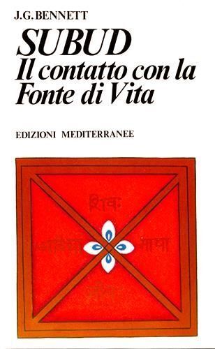 Libri Bennett John Godolphin - Subud. Il Contatto Con La Fonte Di Vita