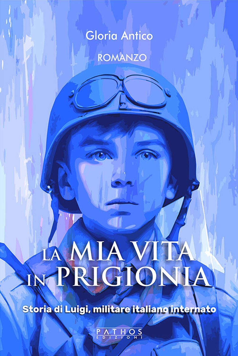 Libri Gloria Antico - La Mia Vita In Prigionia. Storia Di Luigi, Militare Italia