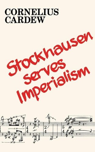 Cornelius Cardew Stockhausen Serves Imperialism and Other Articles (Tascabile)