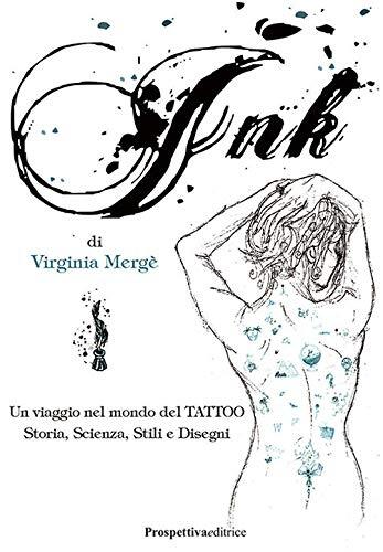 9788894995428 Ink. Un viaggio nel mondo del tattoo. Storia, scie...tili e disegn