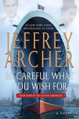 Jeffrey Archer Be Careful What You Wish for (Tascabile) Clifton Chronicles
