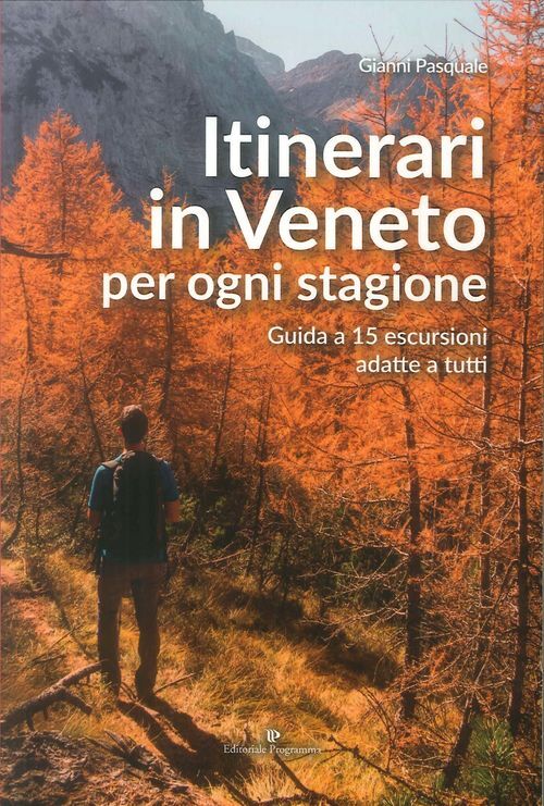 Libri Gianni Pasquale - Itinerari In Veneto Per Ogni Stagione. Guida A 15 Escurs