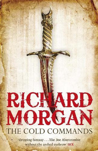 Richard Morgan The Cold Commands (Tascabile) Land Fit for Heroes