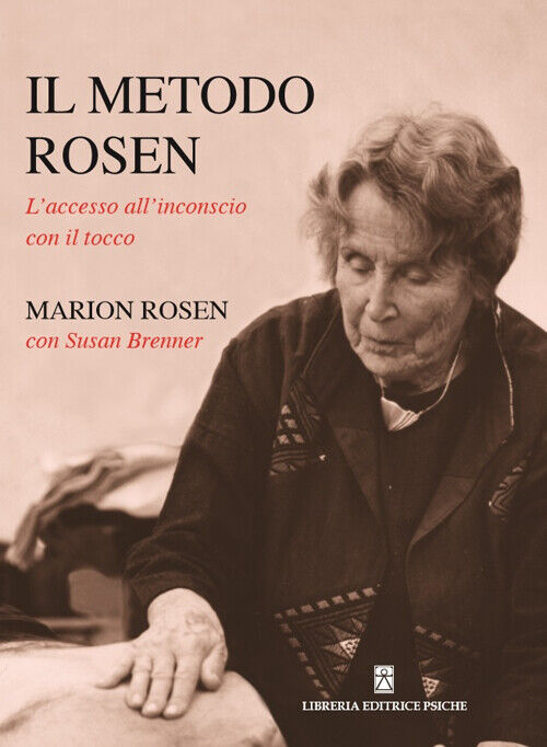 Il metodo Rosen. L'accesso all'inconscio con il tocco - Rosen Marion
