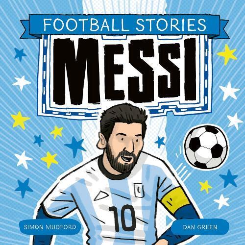 Simon Mugford Football Stories: Messi (Tascabile) Football Stories