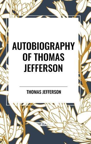Thomas Jefferson Thomas Jefferson Jeff Autobiography of Thom (Copertina rigida)