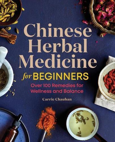 Carrie Chauhan Chinese Herbal Medicine for Beginners (Tascabile)