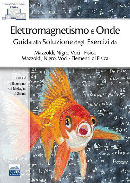 Elettromagnetismo E Onde. Guida Alla Soluzione Degli Esercizi Da Mazzoldi, Nigro