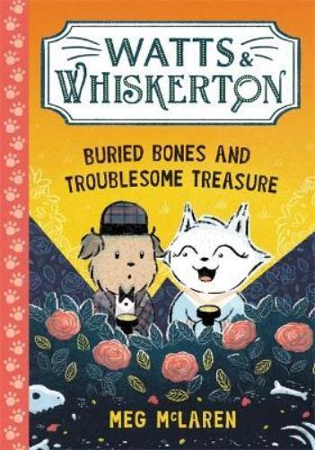 Meg McLaren Watts & Whiskerton: Buried Bones and Troublesome Treasur (Tascabile)