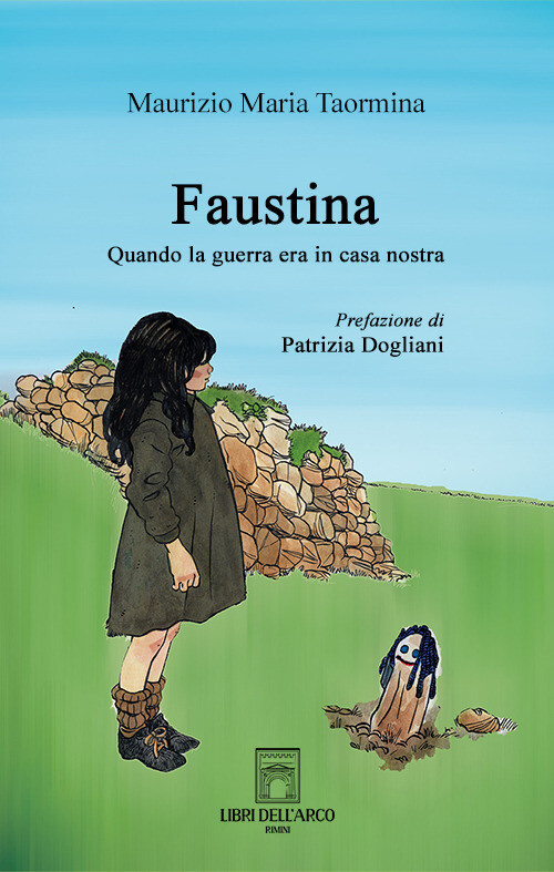 Faustina. Quando La Guerra Era In Casa Nostra - Maurizio Maria Taormina - 2022