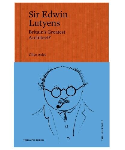 Clive Aslet Sir Edwin Lutyens (Copertina rigida) Triglyph People