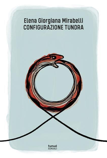CONFIGURAZIONE TUNDRA, E.G. Mirabelli, 1a ed tunuè 2020. NUOVO