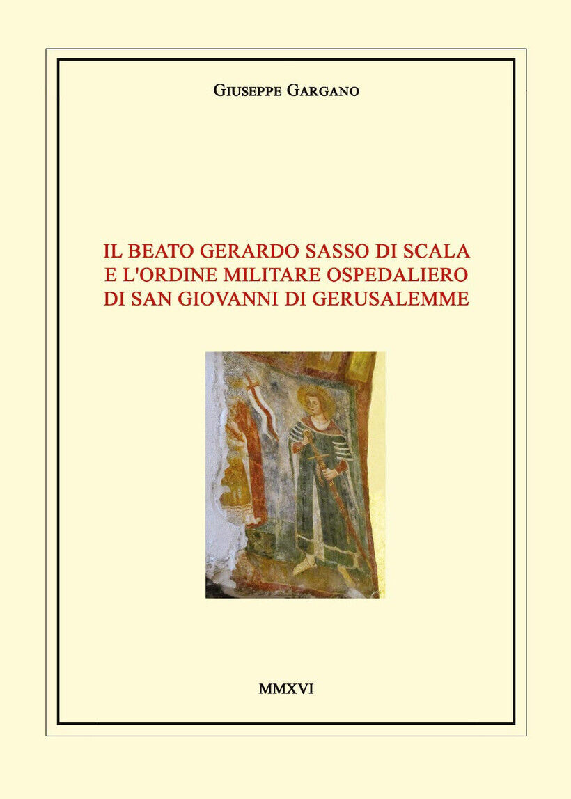 BEATO GERARDO SASSO DI SCALA E L'ORDINE MILITARE OSPEDALIERO DI SAN GIOVANNI DI