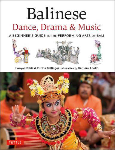 Rucina Ballinger I Wayan Dibia Balinese Dance, Drama & Music (Copertina rigida)