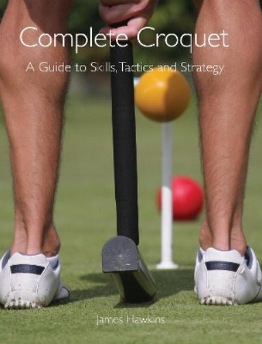James Hawkins Complete Croquet (Tascabile)