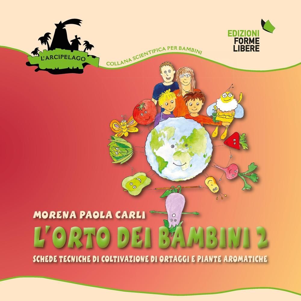 Libri Carli Morena Paola - L' Orto Dei Bambini 2. Schede Tecniche Di Coltivazion