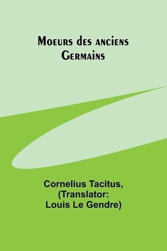 Cornelius Tacitus Moeurs des anciens Germains (Tascabile)