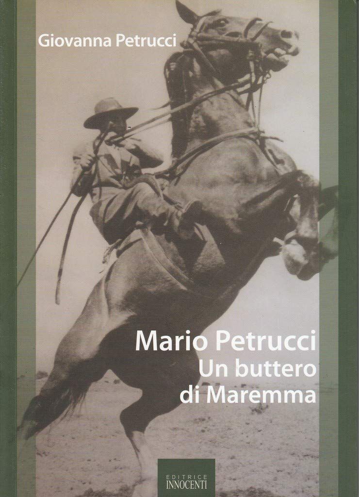 Libri Giovanna Petrucci - Mario Petrucci. Un Buttero Di Maremma