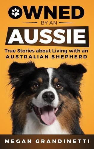 Megan Grandinetti Owned by an Aussie (Copertina rigida)
