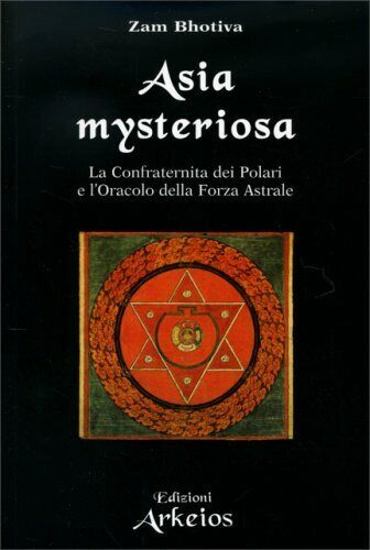 LIBRO ASIA MYSTERIOSA - LA CONFRATERNITA DEI POLARI - ZAM BHOTIVA