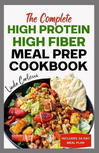 Linda Carlucci The Complete High Protein High Fiber Meal Prep Cookbo (Tascabile)