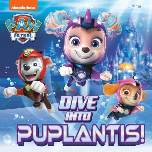 Matt Huntley Dive into Puplantis! (PAW Patrol) (Tascabile) Pictureback