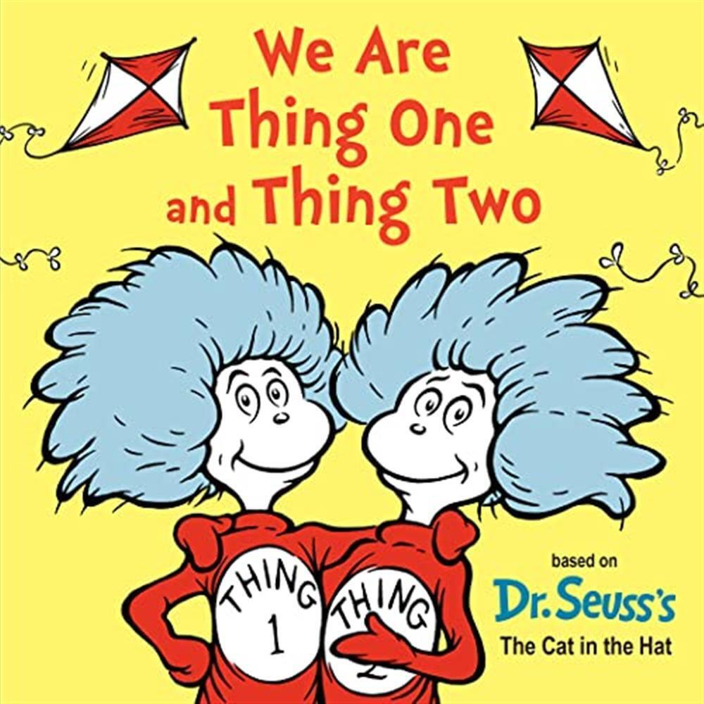 We Are Thing One and Thing Two - Dr. Seuss