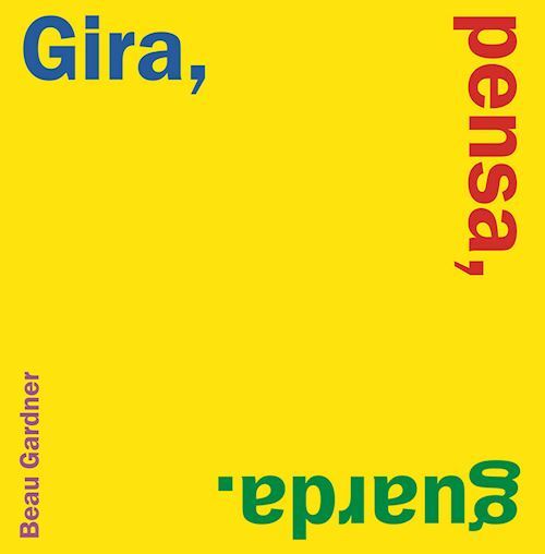 GIRA, PENSA, GUARDA. EDIZ. A COLORI  - GARDNER BEAU - La Margherita