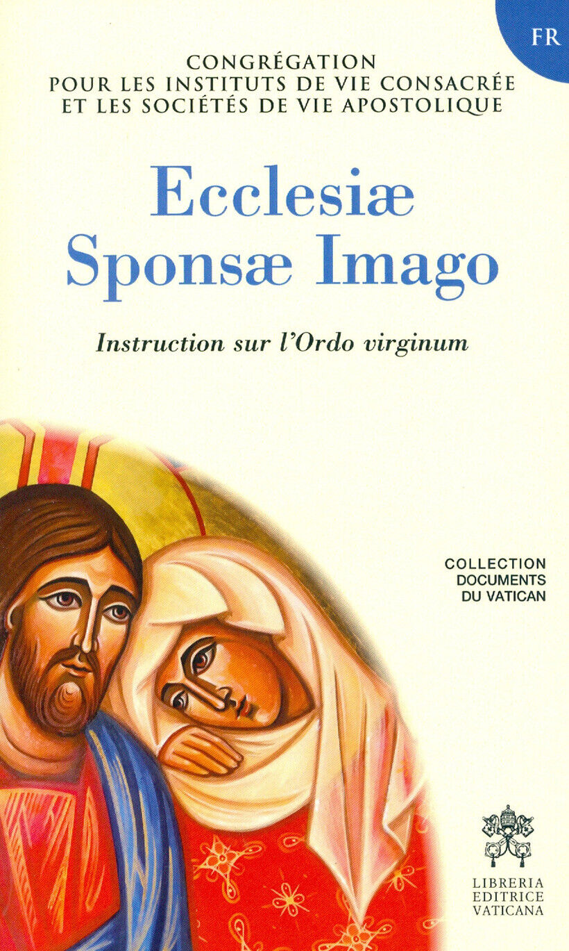 ECCLESIAE SPONSA IMAGO. INSTRUCTION SUR L'ORDO VIRGINUM - CONGREGAZIONE PER GLI