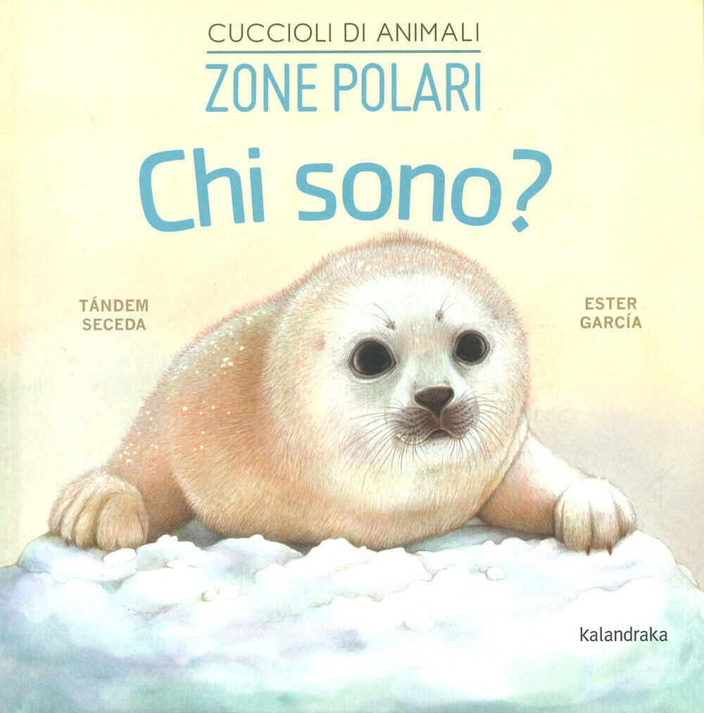 Zone polari. Chi sono? Cuccioli di animali. Ediz. a colori - Tándem Seceda