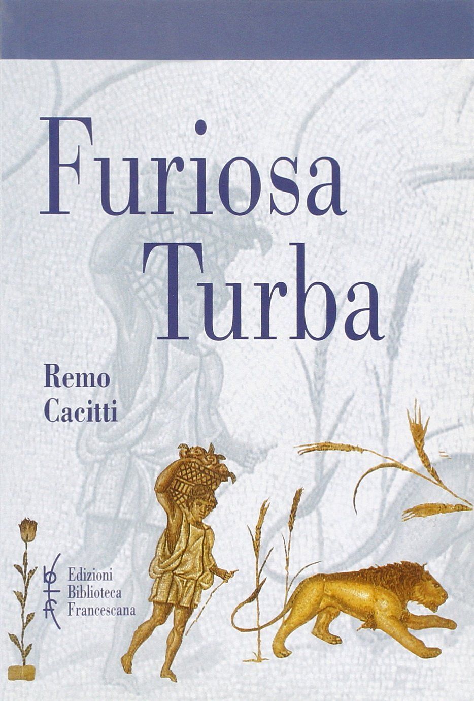 Libri Remo Cacitti - Furiosa Turba. I Fondamenti Religiosi Dell'Eversione Social