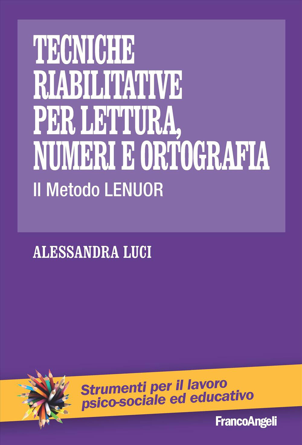 Tecniche riabilitative per lettura, numeri e ortografia. Il Metodo Lenuor ...
