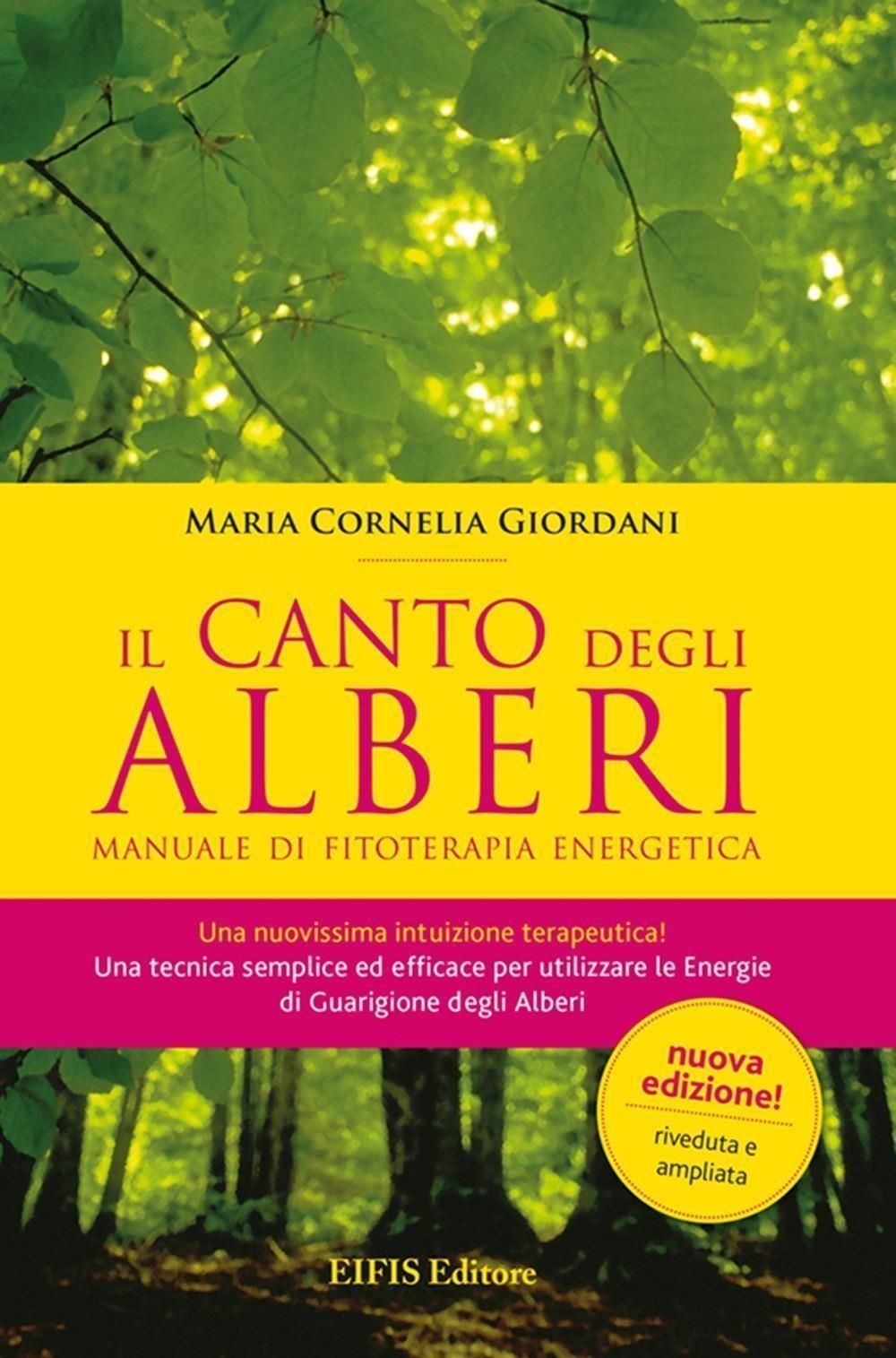 Libri Giordani M. Cornelia - Il Canto Degli Alberi. Manuale Di Fitoterapia Energ