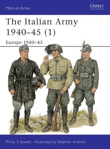 Philip Jowett The Italian Army 1940–45 (1) (Tascabile) Men-at-Arms