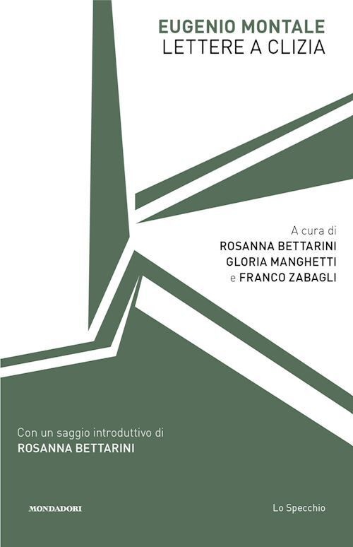 LETTERE A CLIZIA  - MONTALE EUGENIO, BETTARINI R. (Curatore) - MONDADORI