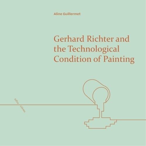 Aline Guillerme Gerhard Richter and the Technological Conditi (Copertina rigida)