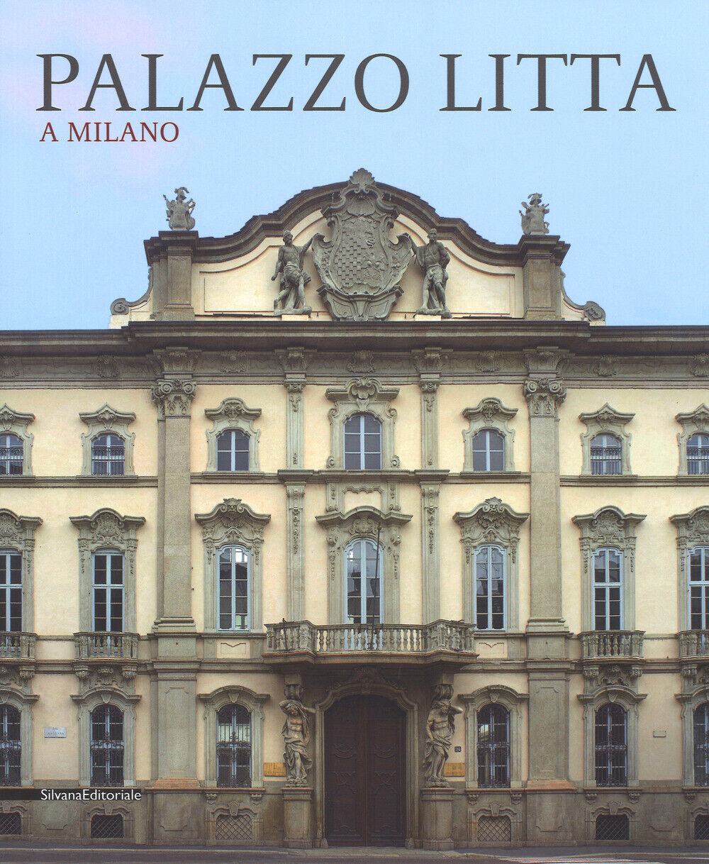 Palazzo Litta a Milano. Ediz. illustrata - Bianchi E. (cur.)