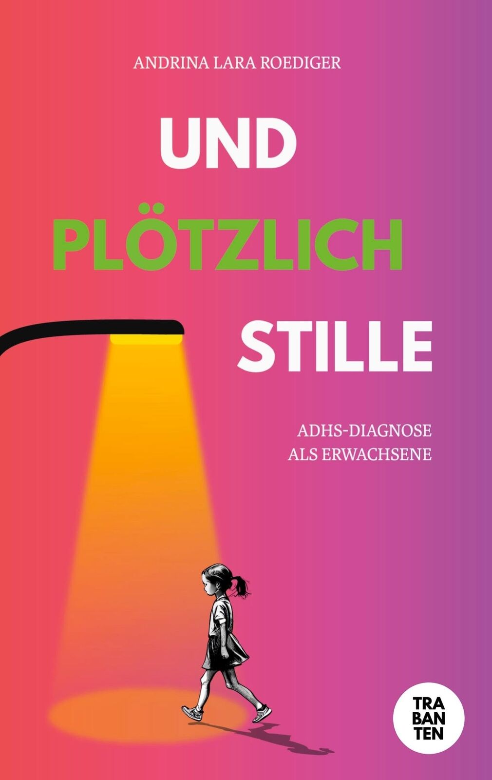 Andrina Lara Roedig Und plötzlich Stille: ADHS-Diagnose als Erwachse (Tascabile)