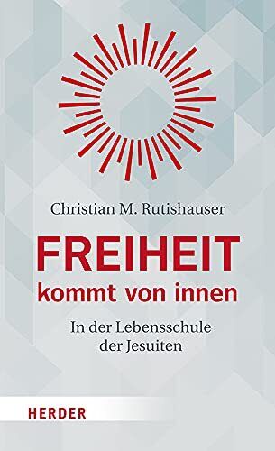 Christian M Rutishauser Freiheit Kommt Von Innen (Copertina rigida)
