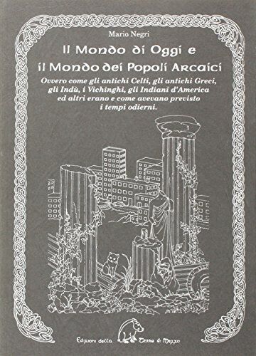9788886026123 Il mondo di oggi e il mondo dei popoli arcaici. Ov...tempi moderni