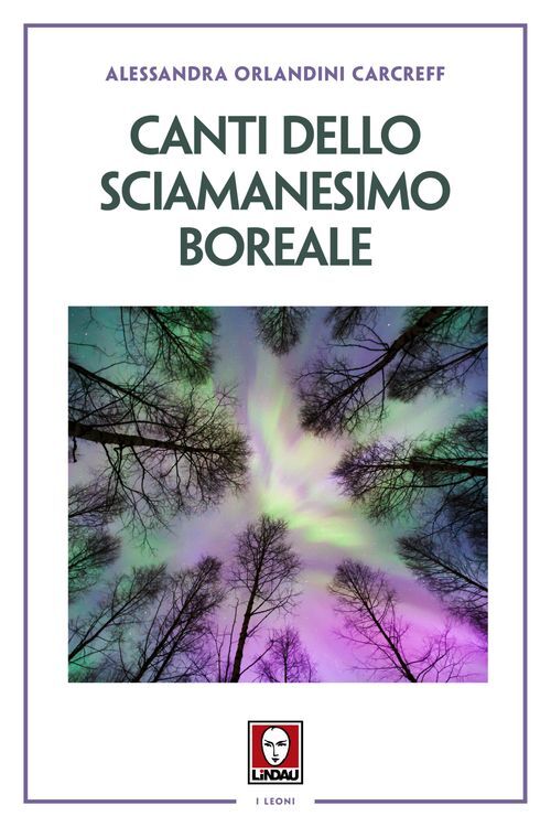 Libri Orlandini Carcreff Alessandra - Canti Dello Sciamanesimo Boreale